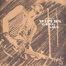 Wipers : The Best of Wipers and Greg Sage Wipers : The Best of Wipers and Greg Sage